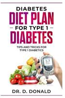 Diabetes Diet Plan for Type 1 Diabetes: Tips and Tricks for Type 1 Diabetes 1798662817 Book Cover
