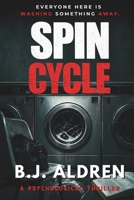 Spin Cycle: A Psychological Thriller B0GYRZPPPV Book Cover