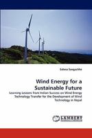 Wind Energy for a Sustainable Future: Learning Lessons from Indian Success on Wind Energy Technology Transfer for the Development of Wind Technology in Nepal 3843366837 Book Cover