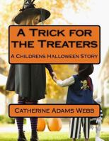 A Trick for the Treaters: A Childrens Halloween Story 1502388200 Book Cover