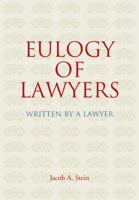Eulogy of Lawyers: Written by a Lawyer. 1584779691 Book Cover