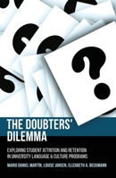 The Doubters' Dilemma: Exploring student attrition and retention in university language and culture programs 1760460443 Book Cover