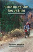 Climbing by Faith Not by Sight 0979338719 Book Cover