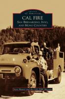 Cal Fire: San Bernardino, Inyo, and Mono Counties 1531698514 Book Cover