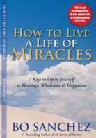 How to Live a Life of Miracles: 7 Keys to Open Yourself to Blessings, Wholeness & Happiness 9710070002 Book Cover