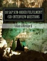 110 SAP SCM-Order Fulfilment (SD) Interview Questions: with Answers & Explanations 147769983X Book Cover