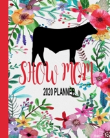 Show Mom 2020 Planner: Show Steer Monthly Planner To-Do List Hotel Reservation 1692803891 Book Cover