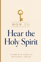 How to Hear the Holy Spirit B0H96VB7NL Book Cover