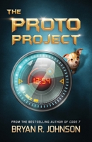 The Proto Project: A Sci-Fi Adventure of the Mind for Kids Ages 8-12 1940556058 Book Cover