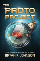 The Proto Project: A Sci-Fi Adventure of the Mind for Kids Ages 8-12 1940556074 Book Cover