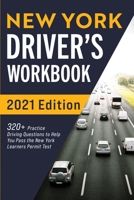New York Driver’s Workbook: 320+ Practice Driving Questions to Help You Pass the New York Learner’s Permit Test 1954289081 Book Cover