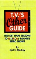 T.V.'s Other Guide: The Lost Final Seasons to America's Favorite Retro Shows 1883938988 Book Cover