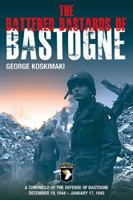 The Battered Bastards of Bastogne: The 101st Airborne and the Battle of the Bulge, December 19,1944-January 17,1945 0891418946 Book Cover