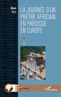 La journée d'un prêtre africain en paroisse en Europe (Politique Et Dynamiques Religieuses En Afrique) (French Edition) 2343087644 Book Cover