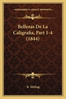 Bellezas De La Caligrafia, Part 1-4 (1844) 1168035902 Book Cover