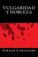 Vulgaridad Y Nobleza 153540308X Book Cover