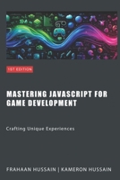 Mastering JavaScript for Game Development: Crafting Unique Experiences B0CSJN1LW3 Book Cover