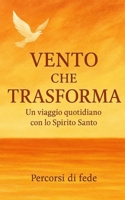 Vento che Trasforma: Un viaggio quotidiano con lo Spirito Santo (Italian Edition) B0GH7V12PM Book Cover
