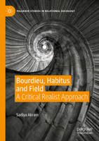 Bourdieu, Habitus and Field: A Critical Realist Approach 303141845X Book Cover