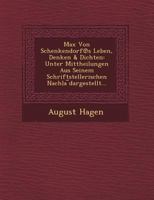 Max Von Schenkendorf's Leben, Denken & Dichten: Unter Mittheilungen Aus Seinem Schriftstellerischen Nachla Dargestellt... 1103095366 Book Cover