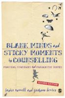 Blank Minds and Sticky Moments in Counselling: Practical Strategies and Provocative Themes 1412945771 Book Cover