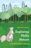 Exploring Philly Nature: A Guide for All Four Seasons 1439921210 Book Cover