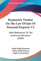 Benjamin's Treatise On The Law Of Sale Of Personal Property V2: With References To The American Decisions 1164586238 Book Cover