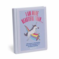 I Am More Beatiful Than . . . Affirmators! Book: Affirmators! to Remind You You're More Beautiful Than Just About Anything 1683491106 Book Cover