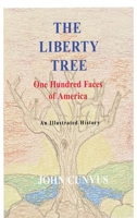 The Liberty Tree: One Hundred Faces of America 1936497441 Book Cover