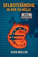 Selbstständig in der EU-Hölle Band 1: Zwischen Gründertraum, Bürokratiewahnsinn und Burnout (German Edition) 3985789711 Book Cover