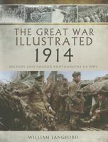 The Great War Illustrated 1914: Archive and Colour Photographs of WWI 1781593469 Book Cover