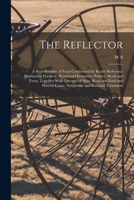 The Reflector: A Brief Resume of Facts Condensed for Ready Reference Embracing Cookery, Household Economy, Poultry, Stock and Farm; T 101810786X Book Cover