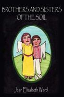 Brothers and Sisters of the Soil 1425969305 Book Cover