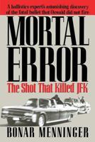 Mortal Error: The Shot That Killed JFK 0312929897 Book Cover