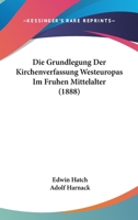 Die Grundlegung Der Kirchenverfassung Westeuropas Im Fruhen Mittelalter (1888) 1147573131 Book Cover