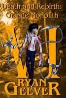 Death and Rebirth: Orange Monolith B0BZ6VS5KR Book Cover