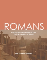 Romans : A Deep Dive into God's Letter to the Church at Rome 1968895000 Book Cover