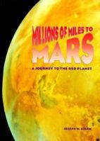 Millions of Miles to Mars: A Journey to the Red Planet 067188249X Book Cover