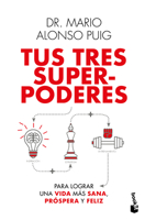 Tus tres superpoderes para lograr una vida más sana, próspera y feliz 6075692886 Book Cover