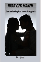 HAAR GEK MAKEN: Een relatiegids voor koppels B09J7NS2BT Book Cover