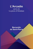 L'Arcadie; suivie de La pierre d'Abraham (French Edition) 9366388221 Book Cover