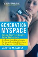 Generation MySpace: Helping Your Teen Survive Online Adolescence 1600940110 Book Cover
