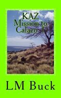 KAZ Mission to Calaco 1 154491878X Book Cover