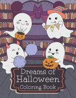 Dreams of Halloween Coloring Book: Ghostly and Cute Coloring Book for Kids B0BJ46CGT8 Book Cover