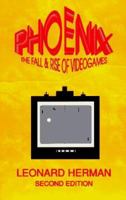 Phoenix: The Fall & Rise of Videogames 0964384825 Book Cover
