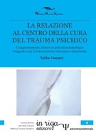 LA RELAZIONE AL CENTRO DELLA CURA DEL TRAUMA PSICHICO: Il ragionamento clinico in psicotraumatologia integrato con l’orientamento sistemico-relazionale (psicotramatologia) (Italian Edition) 8893642506 Book Cover