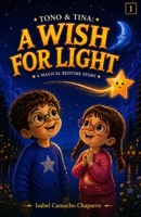 A Wish for Light: A magical bedtime story about dreams that light up the night. (Tono Y Tina) B0GYJWKH15 Book Cover
