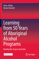 Learning from 50 Years of Aboriginal Alcohol Programs: Beating the Grog in Australia 981990403X Book Cover