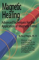 Magnetic Healing: Advanced Techniques for the Application of Magnetic Forces 091495542X Book Cover