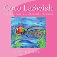 Coco Laswish: A Fish from a Different Rainbow 1482718758 Book Cover